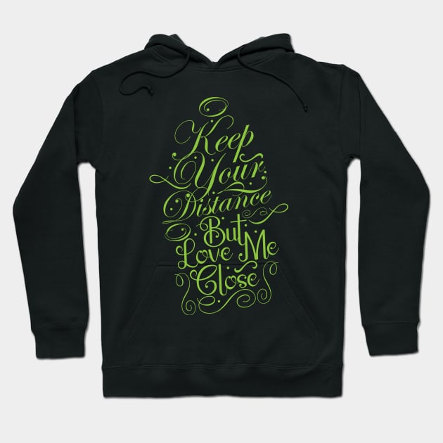 Keep Your Distance But Love Close Hoodie by CTShirts